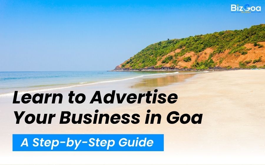 Learn How to Advertise Your Business in Goa: Full Guide