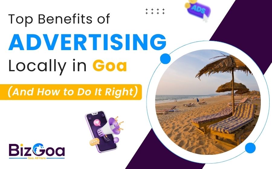 Top Benefits of Local Advertising in Goa ( And How to Do It Right)