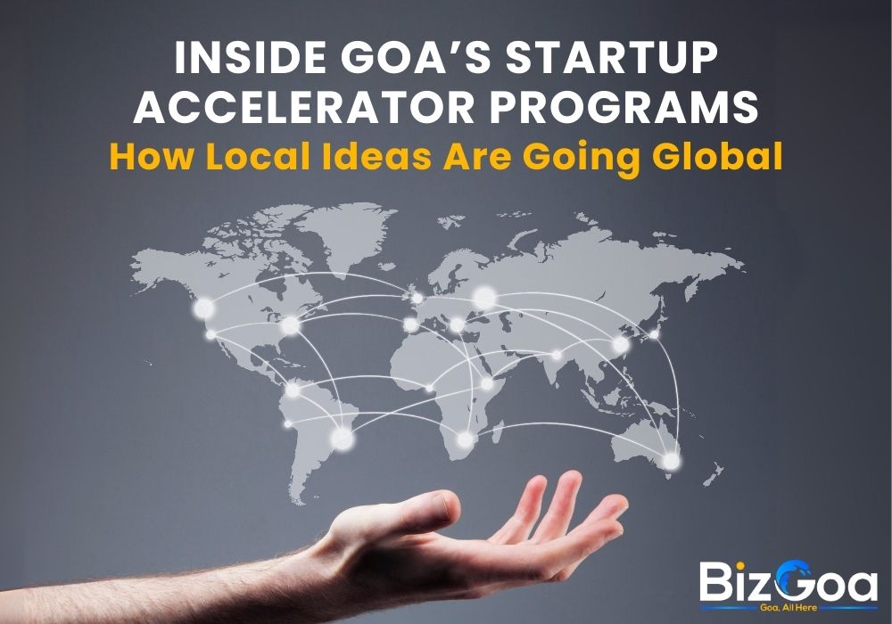 Goa’s Startup Accelerators: Turning Local Ideas into Global Ventures