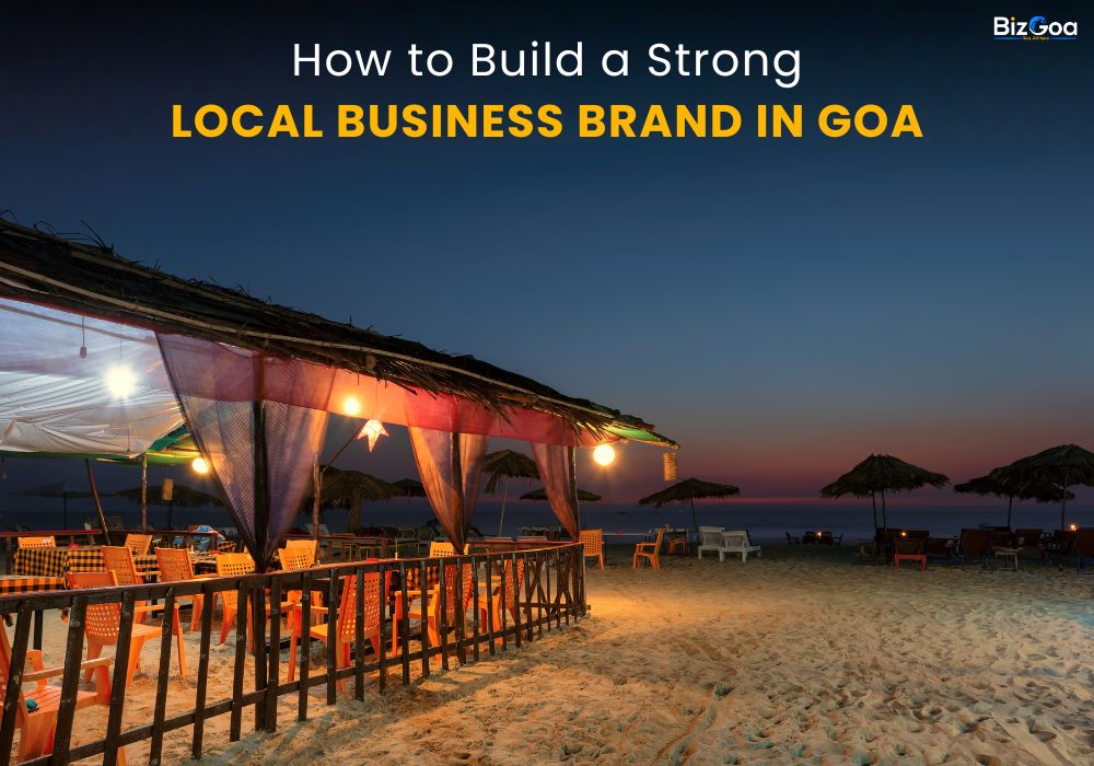 How to Build a Strong Local Business Brand in Goa for Lasting Growth